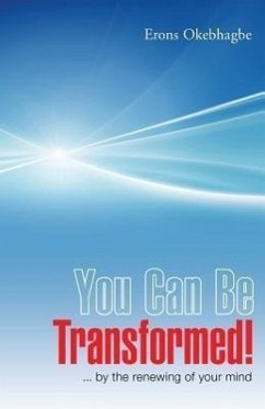 You Can Be Transformed! - Okebhagbe, Erons