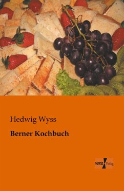 Berner Kochbuch - Wyss, Hedwig