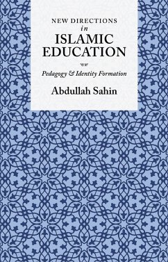 New Directions in Islamic Education - Sahin, Abdullah