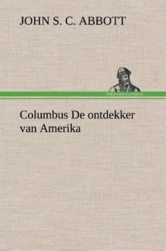 Columbus De ontdekker van Amerika - Abbott, John St. C.