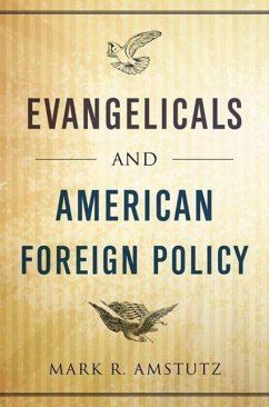 Evangelicals and American Foreign Policy - Amstutz, Mark R