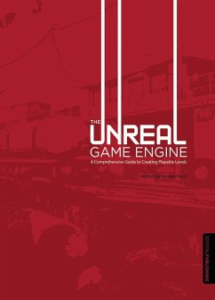 The Unreal Game Engine: A Comprehensive Guide to Creating Playable Levels - Finch, Andrew