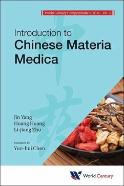 World Century Compendium to Tcm - Volume 3: Introduction to Chinese Materia Medica - Yang, Jin; Huang, Huang; Zhu, Lijiang