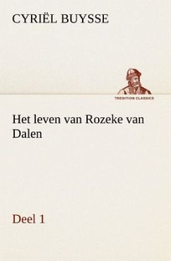 Het leven van Rozeke van Dalen, deel 1 - Buysse, Cyriël