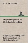 De grondbeginselen der Nederlandsche spelling Regeling der spelling voor het woordenboek der Nederlandsche taal