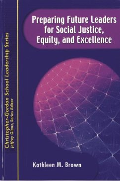 Preparing Future Leaders for Social Justice, Equity, and Excellence - Brown, Kathleen M