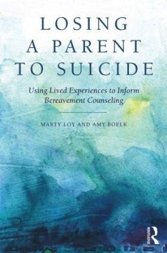 Losing a Parent to Suicide - Loy, Marty; Boelk, Amy