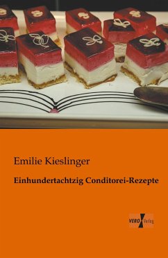 Einhundertachtzig Conditorei-Rezepte - Kieslinger, Emilie