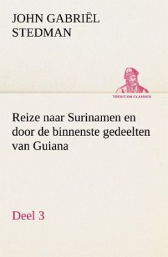 Reize naar Surinamen en door de binnenste gedeelten van Guiana ¿ Deel 3 - Stedman, John Gabriël