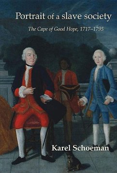 Portrait of a Slave Society: The Cape of Good Hope, 1717-1795 - Schoeman, Karel