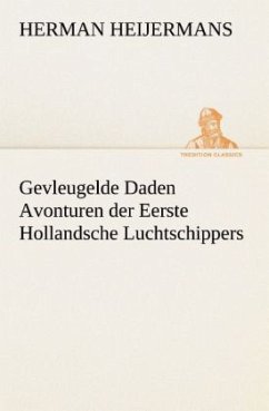 Gevleugelde Daden Avonturen der Eerste Hollandsche Luchtschippers - Heijermans, Herman