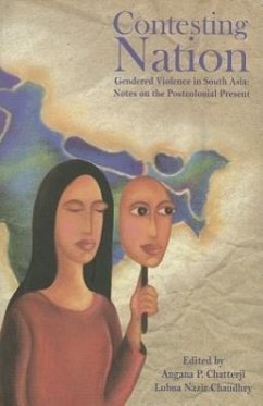 Contesting Nation: Gendered Violence in South Asia: Notes on the Postcolonial Present