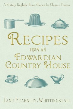 Recipes from an Edwardian Country House: A Stately English Home Shares Its Classic Tastes - Fearnley-Whittingstall, Jane