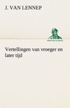 Vertellingen van vroeger en later tijd - Lennep, Jacob van