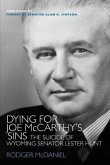 Dying for Joe McCarthy's Sins: The Suicide of Wyoming Senator Lester Hunt