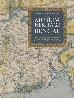 The Muslim Heritage of Bengal: The Lives, Thoughts and Achievements of Great Muslim Scholars, Writers and Reformers of Bangladesh and West Bengal - Khan, Muhammad Mojlum