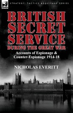 British Secret Service During the Great War - Everitt, Nicholas