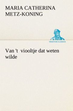 Van 't viooltje dat weten wilde - Metz-Koning, Maria Catherina