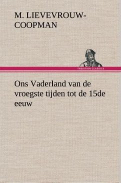 Ons Vaderland van de vroegste tijden tot de 15de eeuw - Lievevrouw-Coopman, M.