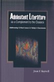 Adolescent Literature as a Complement to the Classics: Addressing Critical Issues in Today's Classrooms