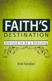 Faith's Destination: Blessed to Be a Blessing