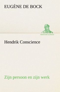 Hendrik Conscience zijn persoon en zijn werk - Bock, Eugène de