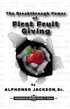 The Breakthrough Power of First Fruit Giving - Jackson, Alphonso