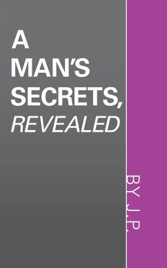 A Man's Secrets, Revealed - J. P.