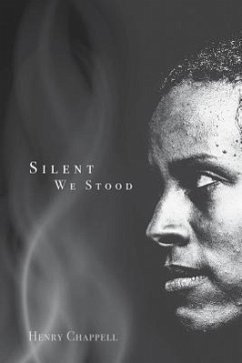 Silent We Stood - Chappell, Henry