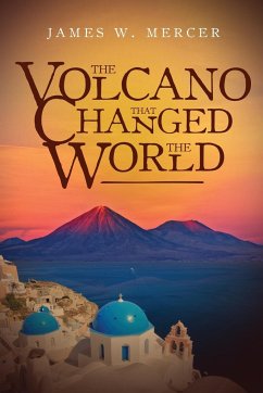 The Volcano That Changed the World - Mercer, James W.