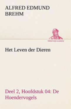 Het Leven der Dieren Deel 2, Hoofdstuk 04: De Hoendervogels - Brehm, Alfred E.