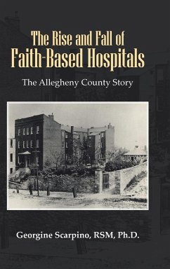 The Rise and Fall of Faith-Based Hospitals - Scarpino Rsm Ph. D., Georgine