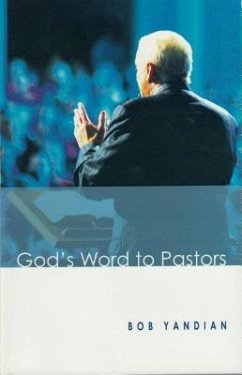 God's Word to Pastors: Understanding & Strengthening the Relationship Between the Pastor & His Congregation - Yandian, Bob