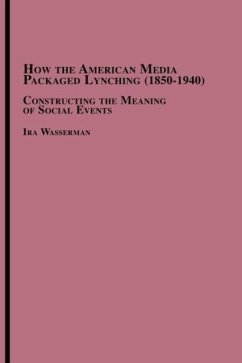 How the American Media Packaged Lynching 1850-1940