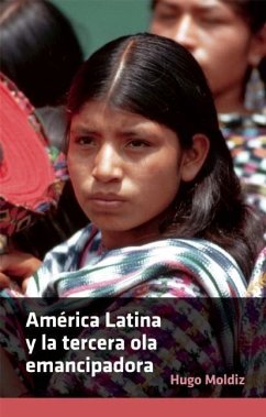América Latina Y La Tercera Ola Emancipadora = Latin America and the Third Wave of Emancipation - Moldiz, Hugo