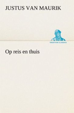 Op reis en thuis - Maurik, Justus van