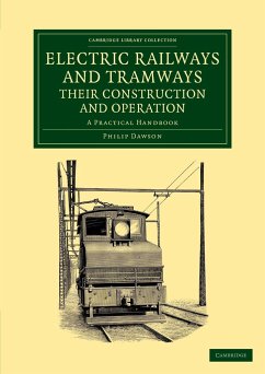 Electric Railways and Tramways, Their Construction and Operation - Dawson, Philip