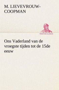 Ons Vaderland van de vroegste tijden tot de 15de eeuw - Lievevrouw-Coopman, M.