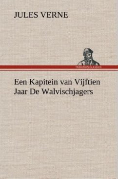 Een Kapitein van Vijftien Jaar De Walvischjagers - Verne, Jules