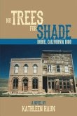 No Trees for Shade: Bodie, California