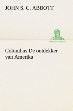 Columbus De ontdekker van Amerika - Abbott, John St. C.