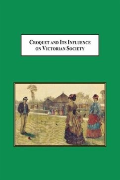 Croquet and Its Influences on Victorian Society - Scheuerle, William H.