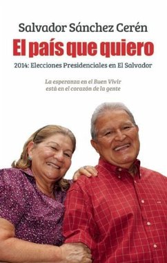 El País Que Quiero: 2014: Elecciones Presidenciales En El Salvador - Sánchez Cerén, Salvador Leonel