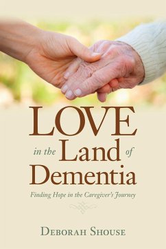 Love in the Land of Dementia - Shouse, Deborah