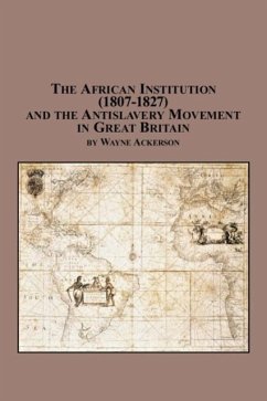 The African Institution (1807-1827) and the Antislavery Movement in Great Britain