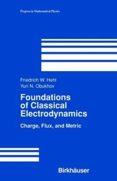 Foundations of Classical Electrodynamics - Hehl, Friedrich W;Obukhov, Yuri N.