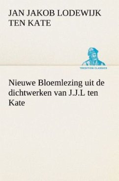 Nieuwe Bloemlezing uit de dichtwerken van J.J.L ten Kate