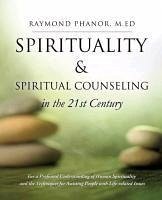 Spirituality and Spiritual Counseling in the 21st Century - Phanor, M. Ed Raymond