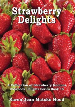 Strawberry Delights Cookbook - Hood, Karen Jean Matsko