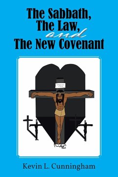 The Sabbath, the Law, and the New Covenant - Cunningham, Kevin L.